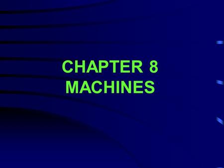 CHAPTER 8 MACHINES.
