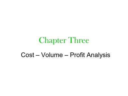 Cost – Volume – Profit Analysis