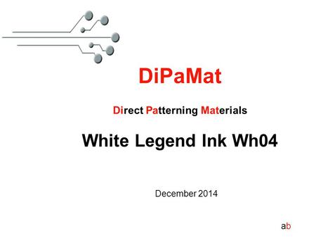 Abab DiPaMat Direct Patterning Materials White Legend Ink Wh04 December 2014.