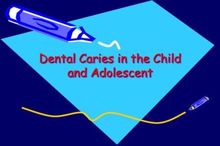 Dental Caries in the Child and Adolescent