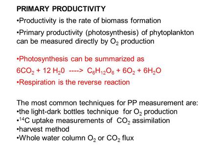 PRIMARY PRODUCTIVITY Productivity is the rate of biomass formation Primary productivity (photosynthesis) of phytoplankton can be measured directly by O.