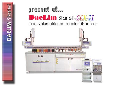 Lab. volumetric auto color dispenser Starlet History of DAELIM Starlet Feb 1997 Establish DAELIM Engineering May 1997 Introduced first IR dyeing machine.