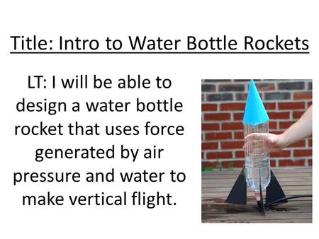 Title: Intro to Water Bottle Rockets