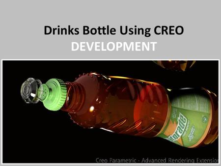 Drinks Bottle Using CREO DEVELOPMENT