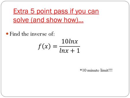 Extra 5 point pass if you can solve (and show how)…