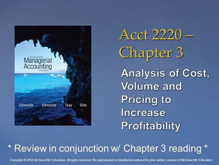 Acct 2220 – Chapter 3 Copyright © 2014 McGraw-Hill Education. All rights reserved. No reproduction or distribution without the prior written consent of.