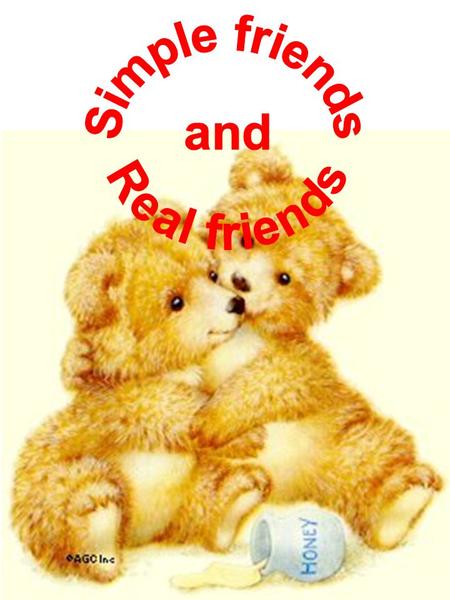 a friend will stand by you even when you are wrong... Anyone can stand by you when you are right, but.