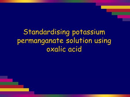 Standardising potassium permanganate solution using oxalic acid