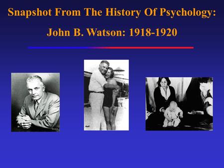 Snapshot From The History Of Psychology: John B. Watson: 1918-1920.