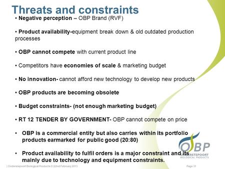 Threats and constraints | Onderstepoort Biological Products © |22nd February 2013Page 31 Negative perception – OBP Brand (RVF) Product availability-equipment.