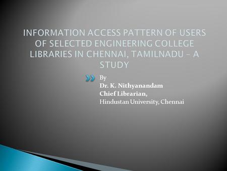 By Dr. K. Nithyanandam Chief Librarian, Hindustan University, Chennai.