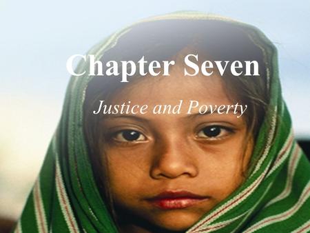 Chapter Seven Justice and Poverty.