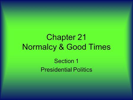 Chapter 21 Normalcy & Good Times