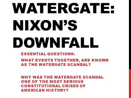 32.2 Watergate: Nixon’s Downfall