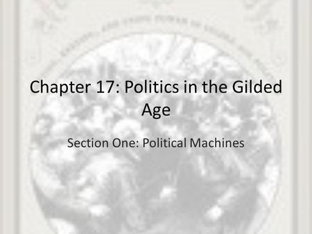 Chapter 17: Politics in the Gilded Age