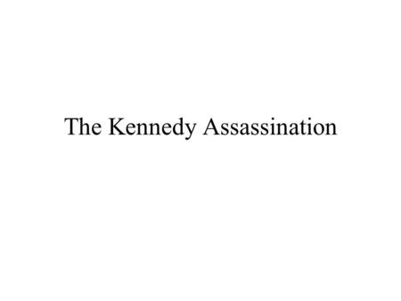 The Kennedy Assassination. Definitions Governor Connally- Governor of Texas Lee Harvy Oswald- man who shot President Kennedy Texas School Book Depository-