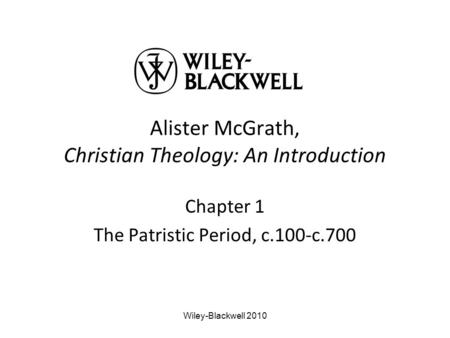 Alister McGrath, Christian Theology: An Introduction Chapter 1 The Patristic Period, c.100-c.700 Wiley-Blackwell 2010.