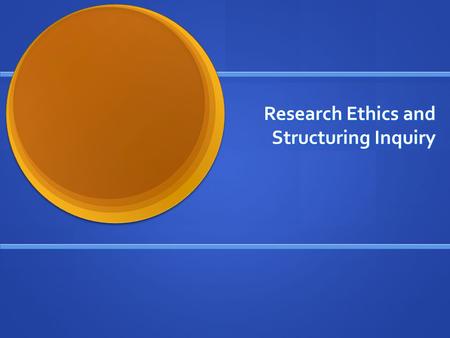 Research Ethics and Structuring Inquiry. Ethics and Politics of Research Ethics deals with methods used in research. Ethics deals with methods used in.
