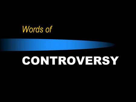 Words of CONTROVERSY. Jesus in Controversy 1. Resurrection - speaking with Saducees Matt. 22 2. Marriage, Divorce, Remarriage - speaking with Pharisees.