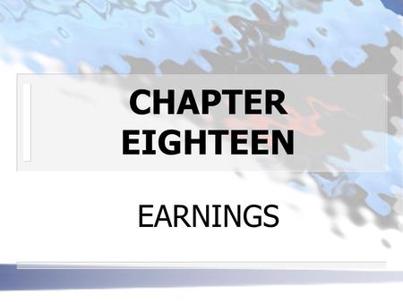 CHAPTER EIGHTEEN EARNINGS. STOCK VALUATION BASED ON EARNINGS n THE DIVIDEND V EARNINGS CONTROVERSY How important is the dividend decision made by management?