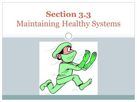Section 3.3 Maintaining Healthy Systems. The Enemies of our Immune System Pathogens are harmful organisms that can invade the body and cause disease.