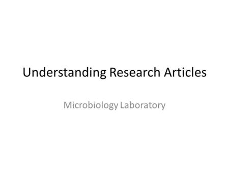 Understanding Research Articles Microbiology Laboratory.