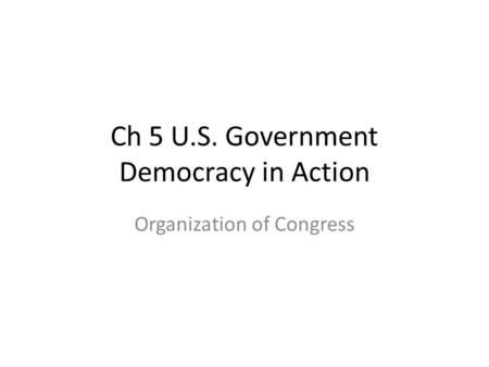 Ch 5 U.S. Government Democracy in Action