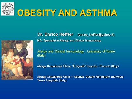 OBESITY AND ASTHMA Dr. Enrico Heffler MD, Specialist in Allergy and Clinical Immunology Allergy and Clinical Immunology - University.