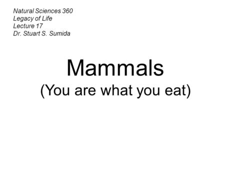 Mammals (You are what you eat) Natural Sciences 360 Legacy of Life