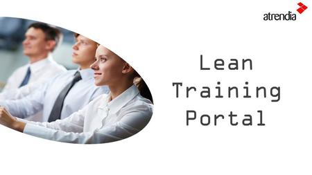 Lean Training Portal. Our Portal is completely white-labelled  Our Lean Training Portal is 100% branded with your company identity, making it look and.