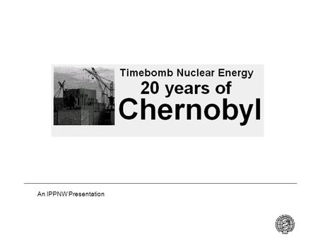 1 An IPPNW Presentation. 2 What really happened – the meltdown The smoking reactor Chernobyl Interinform The exploded reactor Igor Kostin (taken 12 hours.