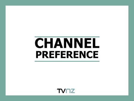 CHANNEL PREFERENCE. CHANNEL PREFERENCE AND VIEWING FOR 18-39 YEAR-OLDS TV2 is a clear favourite amongst 18-39 year olds in both channel share and as the.