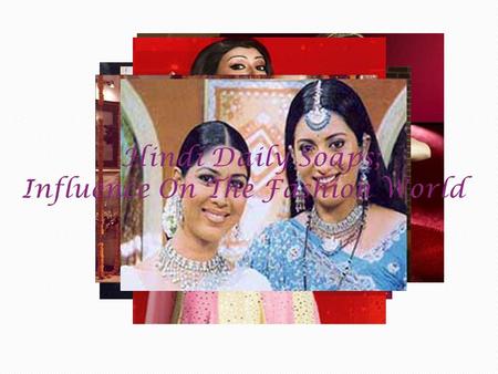Daily soap operas are the genre of television based on fiction. Themes: Family relationships, romance, humor, Hindu mythology The viewers are not only.