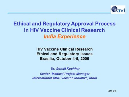 Oct 06 Ethical and Regulatory Approval Process in HIV Vaccine Clinical Research India Experience HIV Vaccine Clinical Research Ethical and Regulatory Issues.
