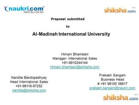 Proposal submitted to Al-Madinah International University Himani Bhambani Manager- International Sales +91-9910244144 Nandita.