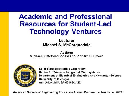 Lecturer Michael S. McCorquodale Authors Michael S. McCorquodale and Richard B. Brown Academic and Professional Resources for Student-Led Technology Ventures.