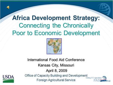 Africa Development Strategy: Connecting the Chronically Poor to Economic Development International Food Aid Conference Kansas City, Missouri April 8,