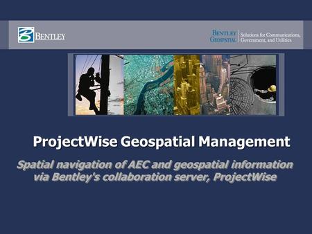 ProjectWise Geospatial Management