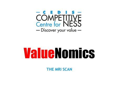 ValueNomics THE MRI SCAN. VALUE PROPOSITION CUSTOMER VALUES SCAN MRI.