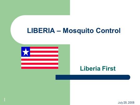 LIBERIA – Mosquito Control Liberia First 1 July 25, 2005.