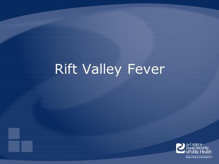 Rift Valley Fever. Center for Food Security and Public Health Iowa State University 2006 Overview Cause History Distribution Transmission Disease in humans.
