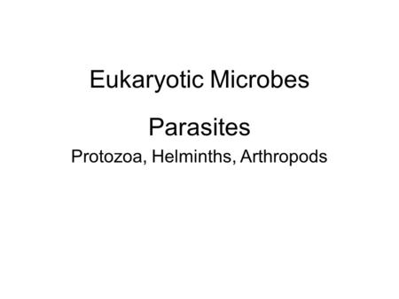Parasites Protozoa, Helminths, Arthropods