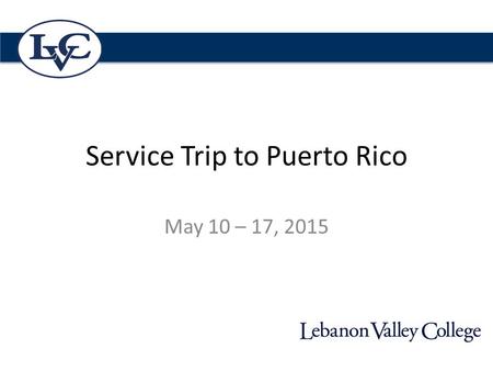 Service Trip to Puerto Rico May 10 – 17, 2015. Language Requirements Completion of SPA 202 (by the end of the Spring semester) is the minimum requirement.