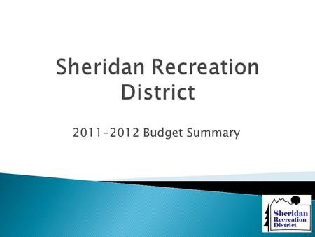 2011-2012 Budget Summary. ExpensesRevenue District Operations$389,962$404,786 Events/Aquatics$97,420$85,150 Sports Programs$109,509$117,693 Community.