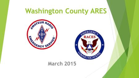 Washington County ARES March 2015 Notes! Visitors Please leave an email address on the sign up sheet.