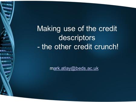 Making use of the credit descriptors - the other credit crunch!