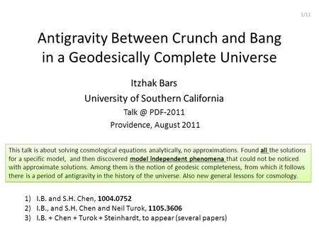 Antigravity Between Crunch and Bang in a Geodesically Complete Universe Itzhak Bars University of Southern California PDF-2011 Providence, August.