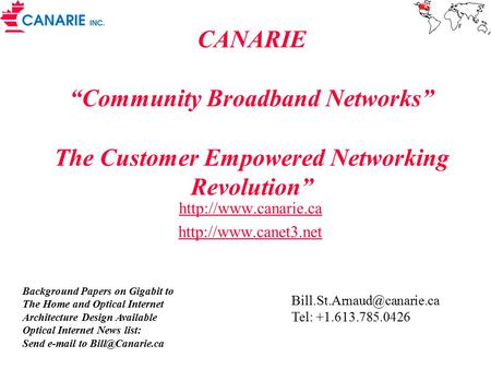CANARIE “Community Broadband Networks” The Customer Empowered Networking Revolution”   Background Papers on Gigabit.