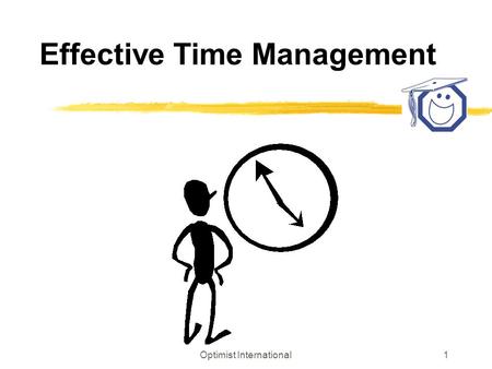 Optimist International1 Effective Time Management.