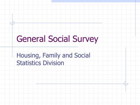 General Social Survey Housing, Family and Social Statistics Division.